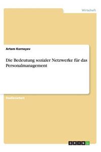 Die Bedeutung sozialer Netzwerke für das Personalmanagement