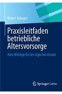 Praxisleitfaden Betriebliche Altersvorsorge: Alles Wichtige Fur Den Taglichen Einsatz