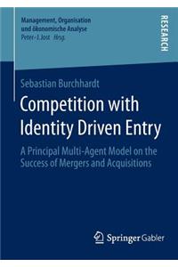 Competition with Identity Driven Entry