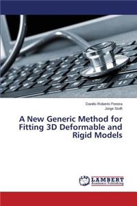 A New Generic Method for Fitting 3D Deformable and Rigid Models