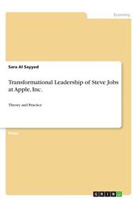 Transformational Leadership of Steve Jobs at Apple, Inc.