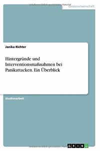 Hintergründe und Interventionsmaßnahmen bei Panikattacken. Ein Überblick