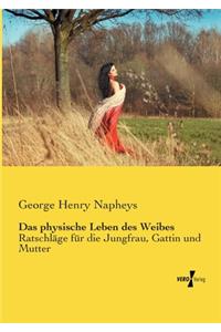 physische Leben des Weibes