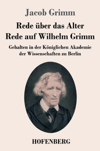 Rede über das Alter / Rede auf Wilhelm Grimm