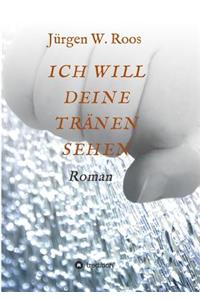 Ich Will Deine Tränen Sehen