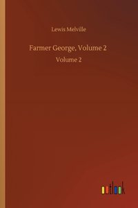 Farmer George, Volume 2