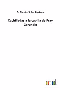 Cuchilladas a la capilla de Fray Gerundio