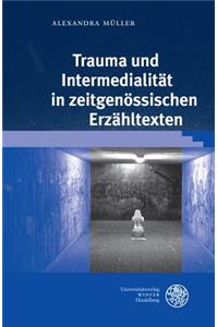 Trauma Und Intermedialitat in Zeitgenossischen Erzahltexten