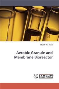 Aerobic Granule and Membrane Bioreactor