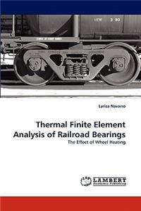 Thermal Finite Element Analysis of Railroad Bearings