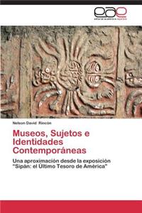Museos, Sujetos E Identidades Contemporaneas