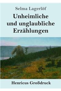 Unheimliche und unglaubliche Erzählungen (Großdruck)