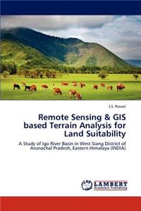 Remote Sensing & GIS based Terrain Analysis for Land Suitability