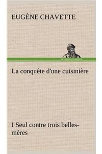 conquête d'une cuisinière I Seul contre trois belles-mères