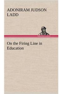 On the Firing Line in Education