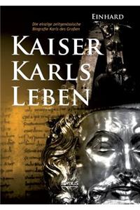 Kaiser Karls Leben. Die einzige zeitgenössische Biografie Karls des Großen