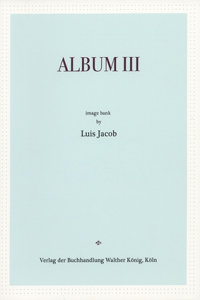 Luis Jacob: Album III