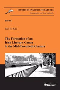 Formation of an Irish Literary Canon in the Mid-Twentieth Century.