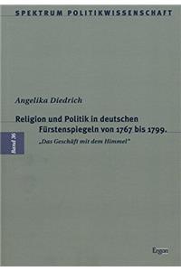 Religion Und Politik in Deutschen Furstenspiegeln Von 1767 Bis 1799