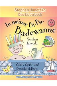 In meiner Bi-Ba-Badewanne - 20 Spiel-, Spaß- und Bewegungslieder für fröhliche Kinder