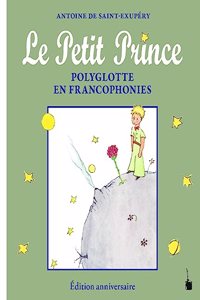 Le Petit Prince Polyglotte en Francophonies: Edition anniversaire - Jubilaumsausgabe (Der kleine Prinz)