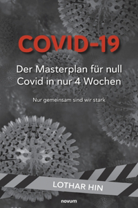 Covid-19 - Der Masterplan für null Covid in nur 4 Wochen