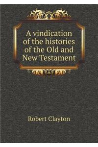 A vindication of the histories of the Old and New Testament