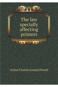 The Law Specially Affecting Printers
