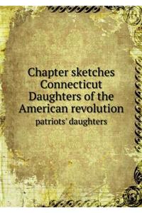 Chapter Sketches Connecticut Daughters of the American Revolution Patriots' Daughters