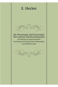 Die Physiologie Und Psychologie Des Lachens Und Des Komischen Ein Beitrag Zur Experimentellen Psychologie Für Naturforscher Philosophen Und Gebildete Laien
