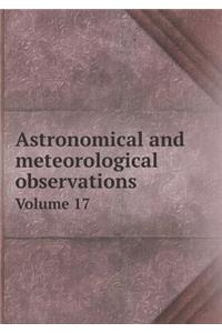 Astronomical and Meteorological Observations Volume 17