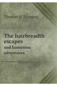 The Hairbreadth Escapes and Humerous Adventures