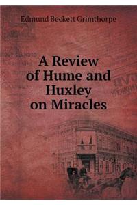 A Review of Hume and Huxley on Miracles