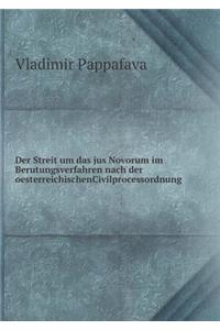 Der Streit um das jus Novorum im Berutungsverfahren nach der oesterreichischenCivilprocessordnung