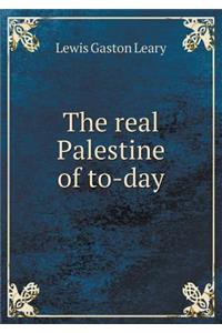 The Real Palestine of To-Day