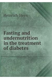 Fasting and undernutrition in the treatment of diabetes