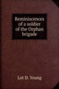 Reminiscences of a soldier of the Orphan brigade