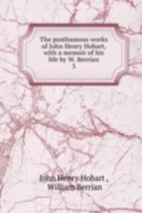 posthumous works of John Henry Hobart, with a memoir of his life by W. Berrian