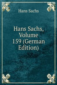 Hans Sachs, Volume 159 (German Edition)