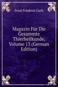 Magazin Fur Die Gesammte Thierheilkunde, Volume 13 (German Edition)