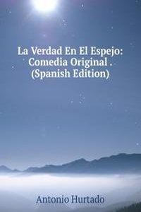 La Verdad En El Espejo: Comedia Original . (Spanish Edition)