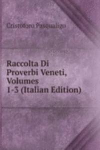 Raccolta Di Proverbi Veneti, Volumes 1-3 (Italian Edition)
