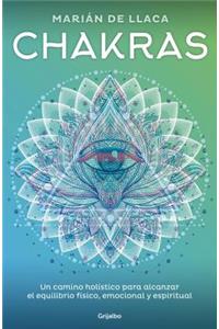 Chakras: Un camino holístico para alcanzar el equilibrio físico, emocional y espiritual / Chakras