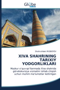 Xiva Shahrining Tarixiy Yodgorliklari