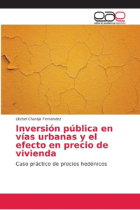 Inversión pública en vías urbanas y el efecto en precio de vivienda