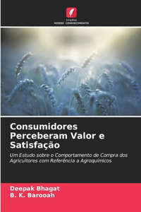 Consumidores Perceberam Valor e Satisfação