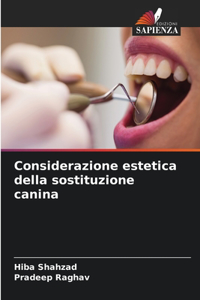 Considerazione estetica della sostituzione canina