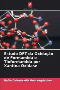 Estudo DFT da Oxidação de Formamida e Tioformamida por Xantina Oxidase