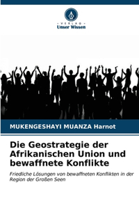 Geostrategie der Afrikanischen Union und bewaffnete Konflikte