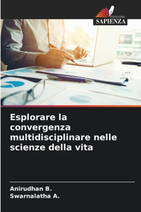 Esplorare la convergenza multidisciplinare nelle scienze della vita